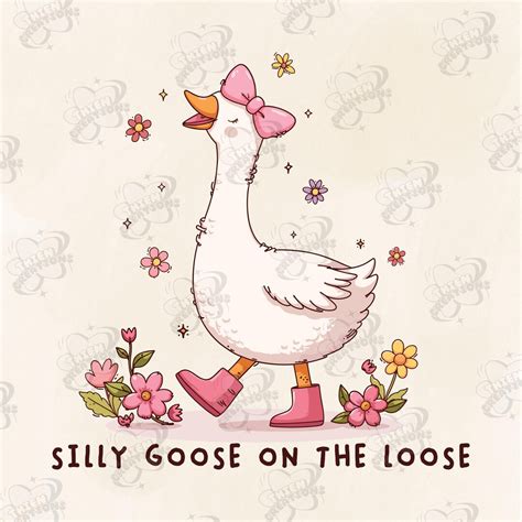 Silly Goose on the Loose Png Svg, Funny Goose Meme Shirt, Cute Coquette ...