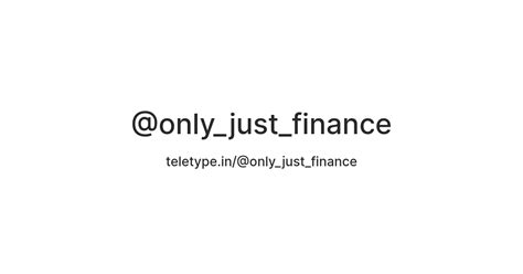 @only_just_finance — Teletype