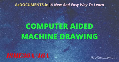 COMPUTER AIDED MACHINE DRAWING(18ME36A/46A)