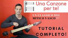 testo una canzone per te di vasco una canzone per te vasco tab chitarra tutorial testo una canzone per te di vasco una canzone per te vasco tab chitarra tutorial