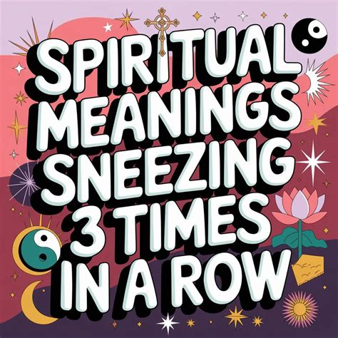 12 Spiritual Meanings Of Sneezing 3 Times In A Row Explained