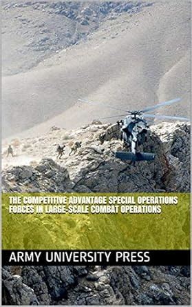 The Competitive Advantage Special Operations Forces in Large-Scale ...