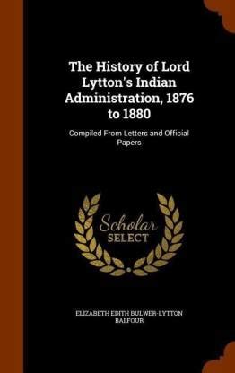 The History of Lord Lytton's Indian Administration, 1876 to 1880: Buy ...