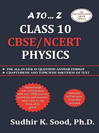 A To ... Z Class 10 CBSE/NCERT Physics : Sudhir K. Sood Ph.D.: Amazon ...