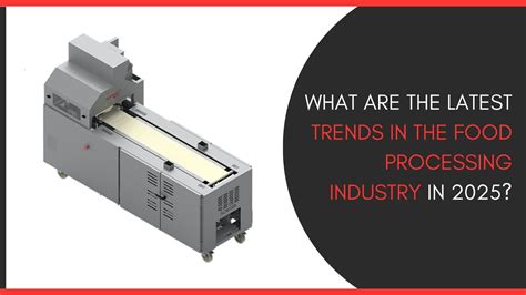 What are the Latest Trends in the Food Processing Industry in 2025 ...