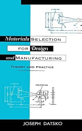 MATERIALS SELECTION FOR DESIGN AND MANUFACTURING: THEORY AND PRACTICE ...