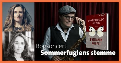 Sommerfuglens stemme - bogkoncert med Benjamin Koppel, Sofie Gråbøl og ...