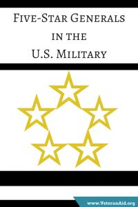 Five-Star Generals in the U.S. Military - VeteranAid