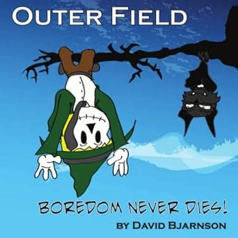 Outer Field-Boredom Never Dies : Bjarnson, David: Amazon.in: Books