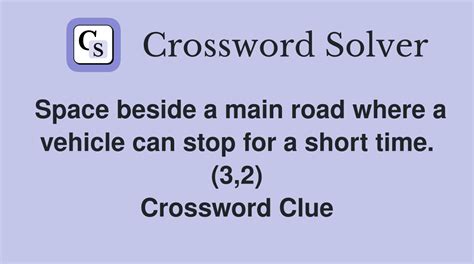 Space beside a main road where a vehicle can stop for a short time. (3 ...