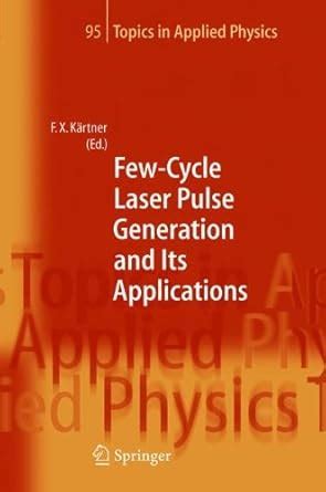Few-Cycle Laser Pulse Generation and Its Applications (Topics in ...