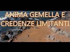credenze limitanti anima gemella e credenze limitanti 2 credenze limitanti anima gemella e credenze limitanti 2