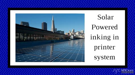 Solar Powered inking in printer system | mycraveconsultancy