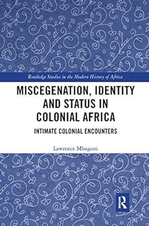 Miscegenation, Identity and Status in Colonial Africa: Intimate ...