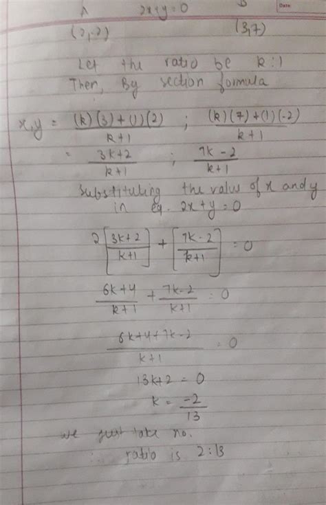 Determine the ratio in which the line 2x+y=0 divides the line segment ...