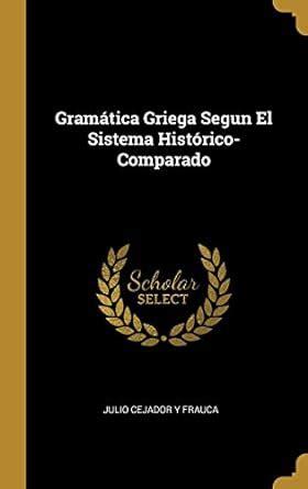 Buy Gramática Griega Segun El Sistema Histórico-Comparado Book Online ...