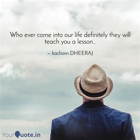 Who ever come into our li... | Quotes & Writings by kacham DHEERAJ ...