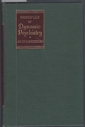 Principles of Dynamic Psychiatry, including an integrative approach to ...