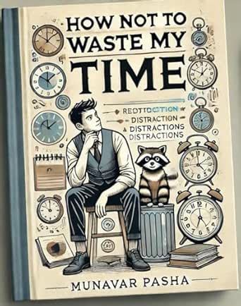How Not To Waste My Time eBook : Pasha, Munavar, Munavar Pasha, Shaziya ...