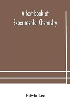 A text-book of experimental chemistry (with descriptive notes for ...