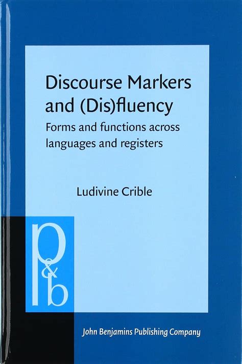 Buy Discourse Markers and (Dis)fluency: Forms and functions across ...