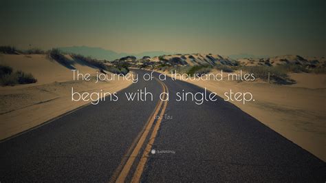 Lao Tzu Quote: “The journey of a thousand miles begins with a single step.”