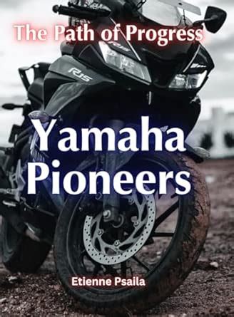 Buy Yamaha Pioneers: The Path Of Progress Book Online at Low Prices in ...