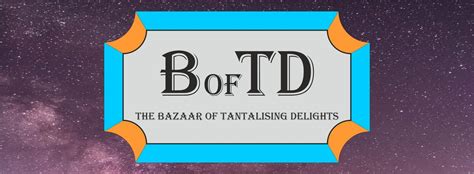 The Bazaar of Tantalising Delights (Jennies 40th birthday special ...