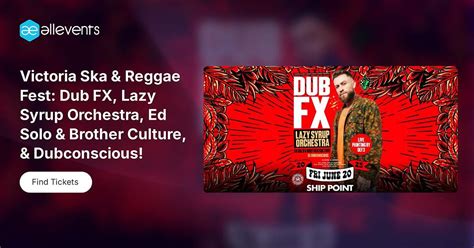 Victoria Ska & Reggae Fest: Dub FX, Lazy Syrup Orchestra, Ed Solo ...