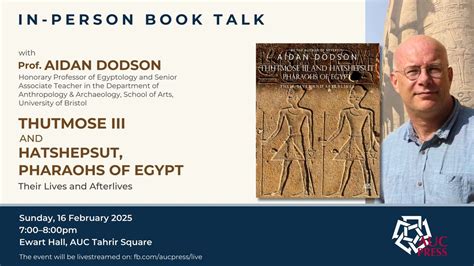 “The Rediscovery of Thutmose III and Hatshepsut” with Prof. Aidan ...