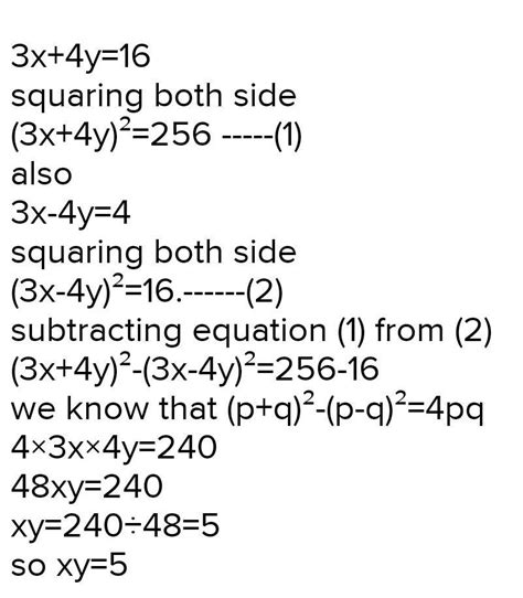 if 3x +4y =16 and 3x - 4y=4,find the value of xy [Hints:Use the formula ...