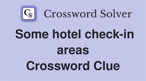 Some hotel check-in areas - Crossword Clue Answers - Crossword Solver