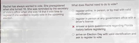 Solved: Rachel has always wanted to vote. She preregistered What does ...