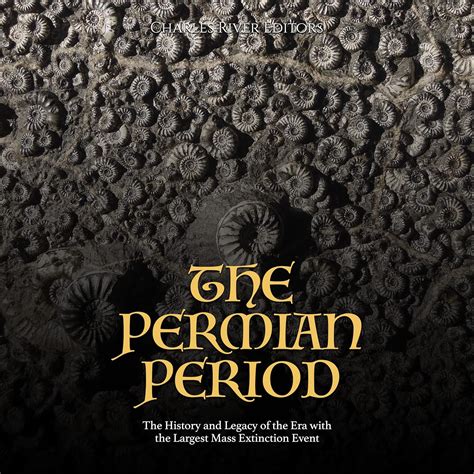 The Permian Period: The History and Legacy of the Era with the Largest ...