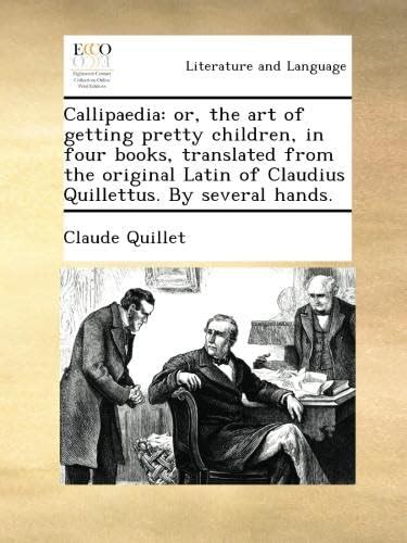 Callipaedia: or, the art of getting pretty children, in four books ...
