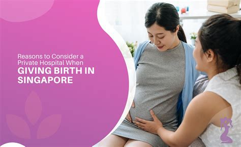 Reasons to Consider a Private Hospital When Giving Birth in Singapore