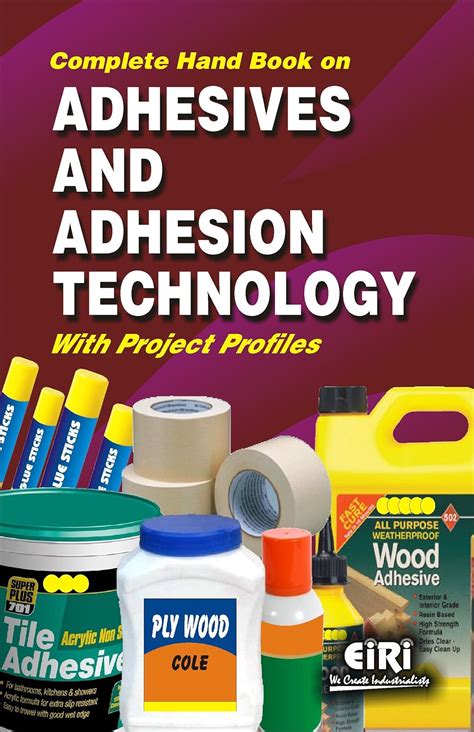 Complete Hand Book On Adhesives And Adhesion Technology With Project P ...