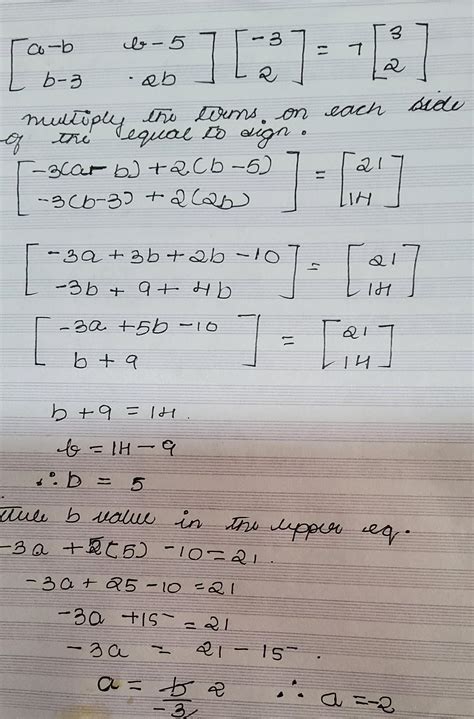 [ matrix a-b&b-5\\ b-3&2b matrix ] [[- 3], [2]] = 7 * [[3], [2 ...