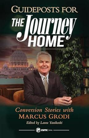 Guideposts for the Journey Home: Conversion Stories with Marcus Grodi ...