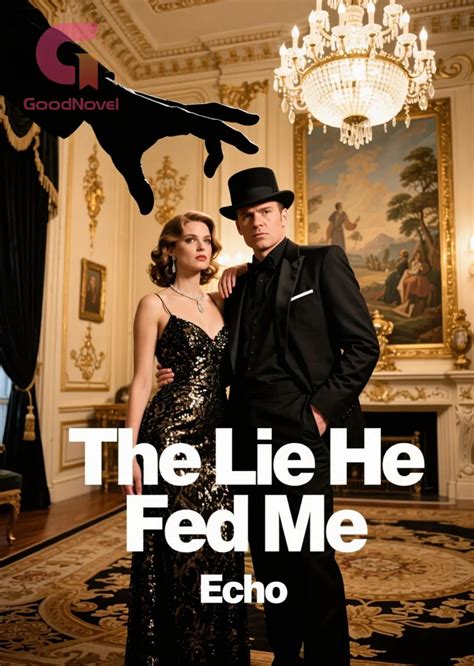 Free Chapter 1 of The Lie He Fed Me Online | GoodNovel