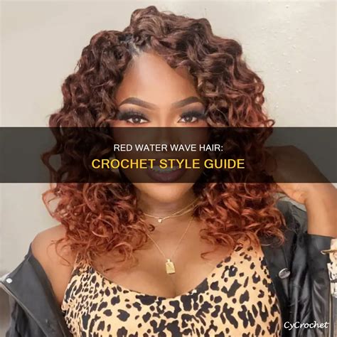 Red Water Wave Hair: Crochet Style Guide | CyCrochet