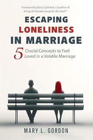 Escaping Loneliness in Marriage: 5 Crucial Concepts to Feel Loved in a ...