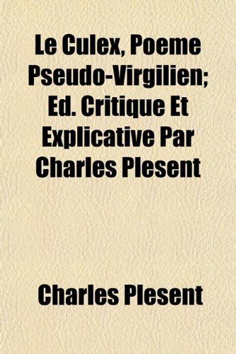 Le Culex, Pome Pseudo-Virgilien; D. Critique Et Explicative Par Charles ...