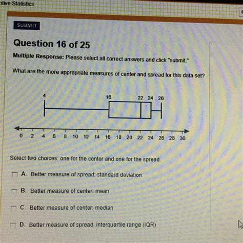 HELP! What are the more appropriate measures of center and spread for this data set? Need two ...