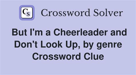 But I'm a Cheerleader and Don't Look Up, by genre - Crossword Clue ...