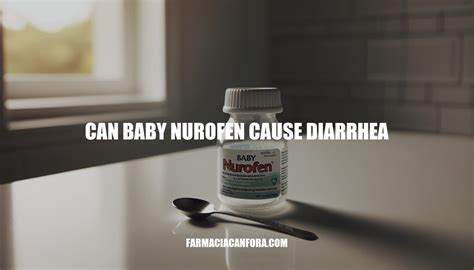 Can Baby Nurofen Cause Diarrhea: Understanding the Risks