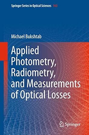 Applied Photometry, Radiometry, and Measurements of Optical Losses ...
