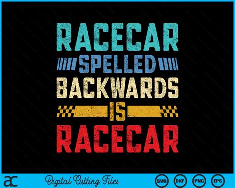 Racecar Spelled Backwards Is Racecar Vintage Racecar SVG Cutting Files ...