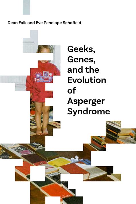 Geeks, Genes, and the Evolution of Asperger Syndrome eBook by Dean Falk ...