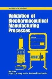 Validation of Biopharmaceutical Manufacturing Processes: Buy Validation ...